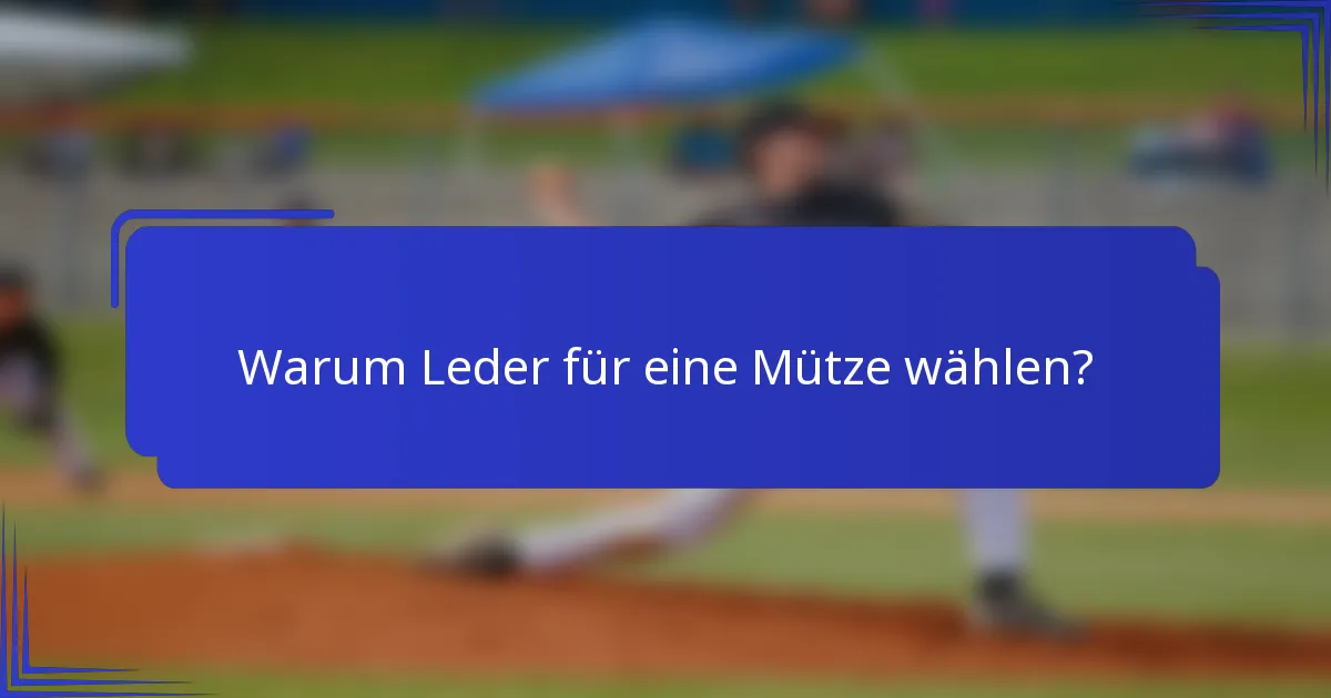 Warum Leder für eine Mütze wählen?