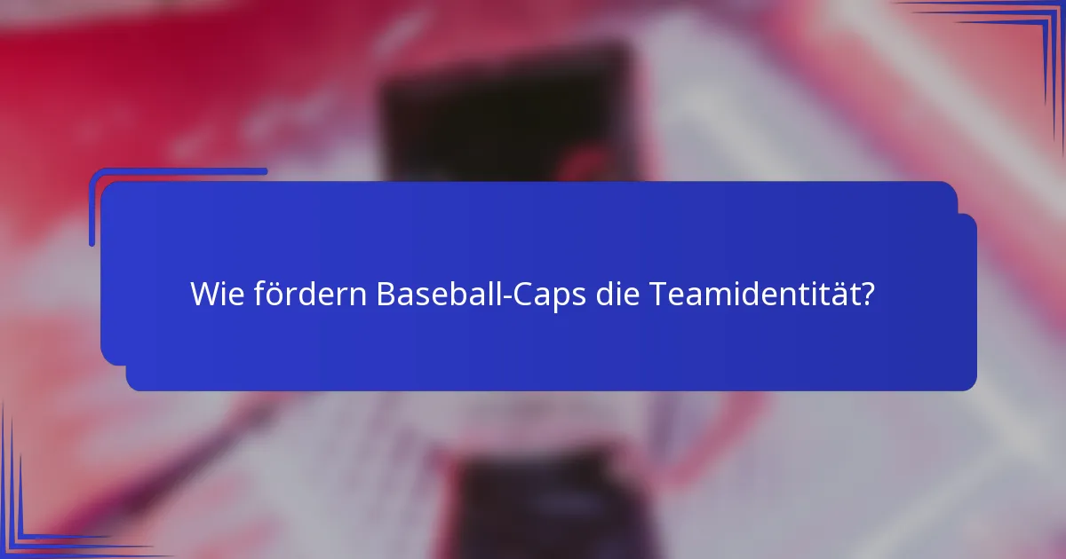 Wie fördern Baseball-Caps die Teamidentität?