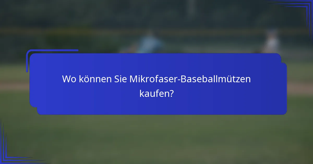 Wo können Sie Mikrofaser-Baseballmützen kaufen?